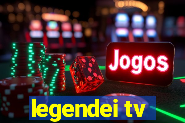 legendei tv